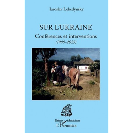 Sur l’Ukraine - Iaroslav Lebedynsky