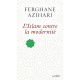 L'Islam contre la modernité - Ferghane Azihari