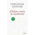 L'Islam contre la modernité - Ferghane Azihari