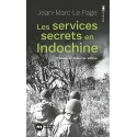Les services secrets en Indochine - Jean-Marc Le Page
