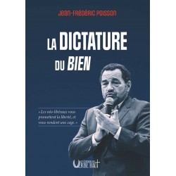 La dictature du Bien - Jean-Frédéric Poisson