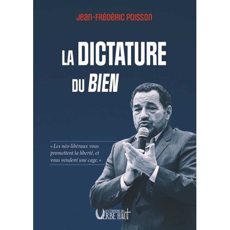 La dictature du Bien - Jean-Frédéric Poisson