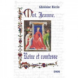 Moi, Jeanne, Reine et comtesse - Ghislaine Riccio