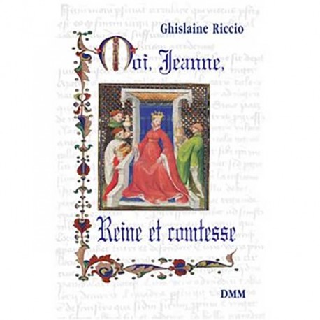 Moi, Jeanne, Reine et comtesse - Ghislaine Riccio