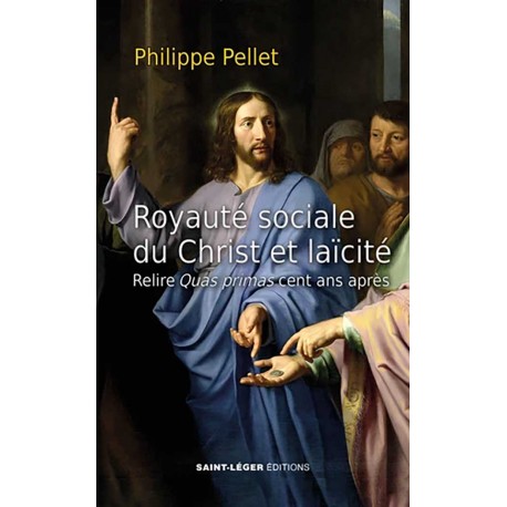 Royauté sociale du Christ et laïcité - Philippe Pellet