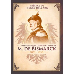 Lettres politiques confidentielles de M. De Bismarck - Bismarck - Préface de Pierre Hillard
