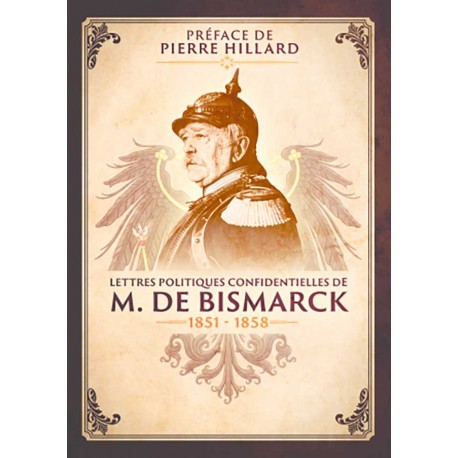 Lettres politiques confidentielles de M. De Bismarck - Bismarck - Préface de Pierre Hillard