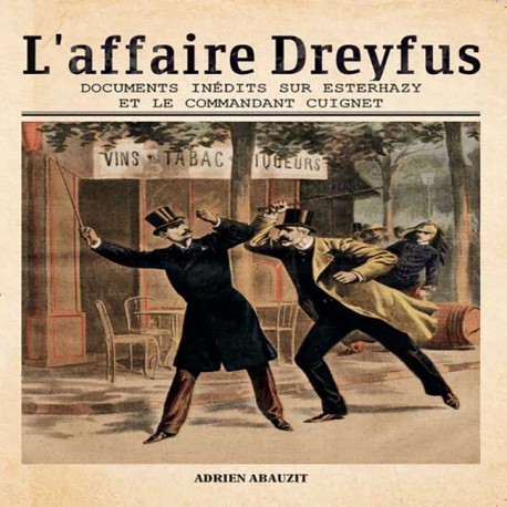L'affaire Dreyfus - Documents inédits sur Esterhazy et le commandant Cuignet - Adrien Abauzit