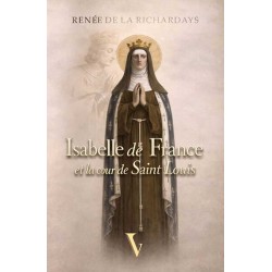 Isabelle de France et la cour de Saint Louis  - Renée de La Richardays
