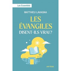 Les Evangiles disent-ils vrai ? - Matthieu Lavagna