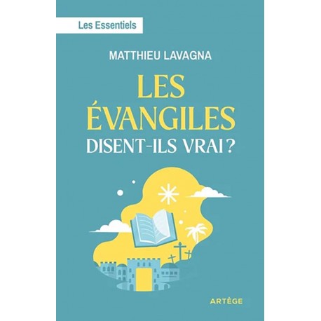 Les Evangiles disent-ils vrai ? - Matthieu Lavagna