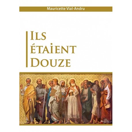 Ils étaient douze - Mauricette Vial-Andru