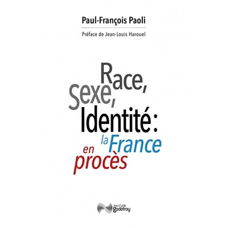 Race, sexe, identité: la France en procès - Paul-François Paoli