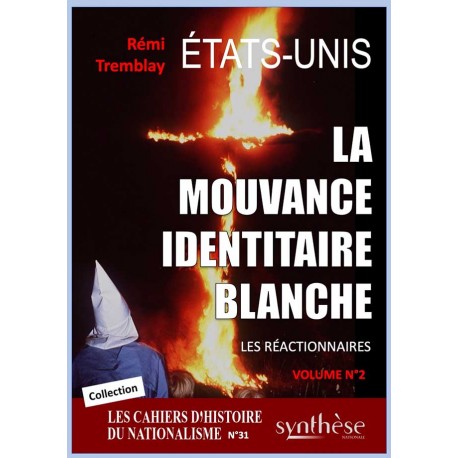 La mouvance identitaire blanche américaine (volume 2) Cahiers d'Histoire du Nationalisme n°31 - Remy Tremblay