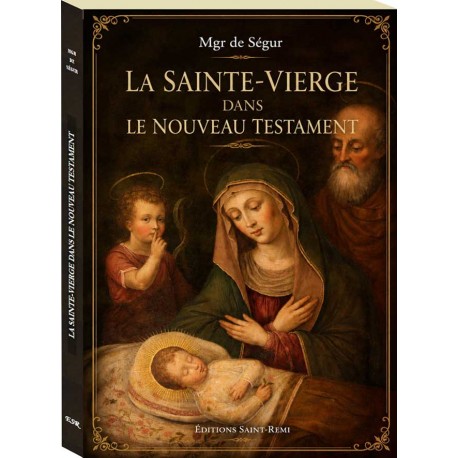 La Sainte Vierge dans le Nouveau Testament - Mgr de Ségur