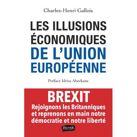 Les illusions économiques de l'Union européenne - Charles-Henri Gallois