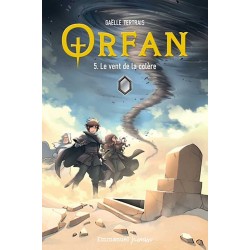 Orfan Tome 5 Le vent de la colère - Gaëlle Tertrais