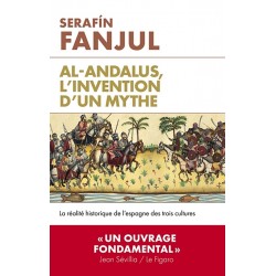 Al-Andalus, l'invention d'un mythe - Serafin Fanjul