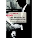 Les maîtres de la manipulation (poche) - David Colon