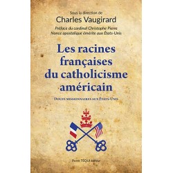 Les racines françaises du catholicisme américain - Charles Vaugirard