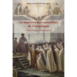 Le martyre des carmélites de Compiègne - Abbé Gérald de Servigny