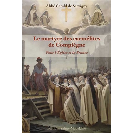 Le martyre des carmélites de Compiègne - Abbé Gérald de Servigny