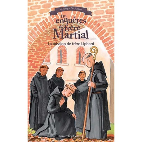 Les enquêtes de Frère Martial Tome 2 La mission de Frère Liphard - Véronique Duchâteau