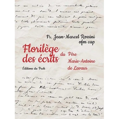 Florilège des écrits du Père Marie-Antoine de Lavaur - Frère Jean-Marcel Rossini