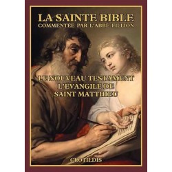 Nouveau Testament : l'évangile de Saint Matthieu - Commenté par l'abbé Fillion