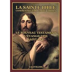 Nouveau Testament : l'évangile de Saint Luc - Commenté par l'abbé Fillion