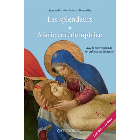 Les splendeurs de Marie corédemptrice - Sous la direction de Karen Darantière