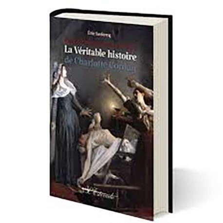 La véritable histoire de Charlotte Corday - Éric Leclercq