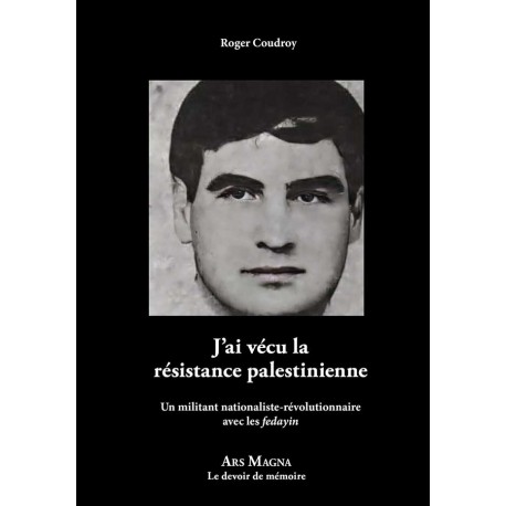 J’ai vécu la résistance palestinienne - Roger Coudroy
