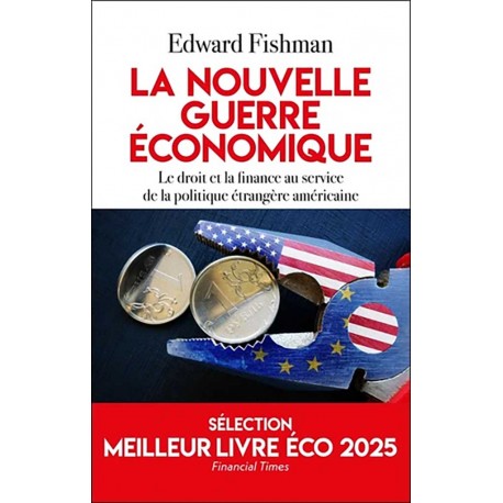 La nouvelle guerre économique - Edward Fishman