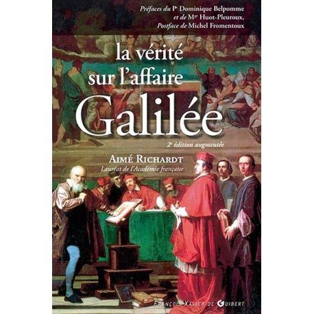 La vérité sur l'affaire Galilée - Aimé Richardt