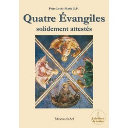 Quatre Évangiles solidement attestés  - Frère Louis-Marie