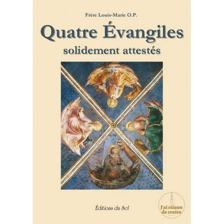 Quatre Évangiles solidement attestés  - Frère Louis-Marie