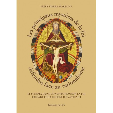 Les principaux mystères de la foi défendus face au rationalisme - Frère Pierre-Marie