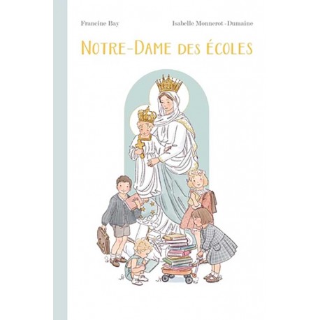 Notre-Dame des Ecoles - Francine Bay, Isabelle Monnerot-Dumaine