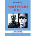 Argoud-De Gaulle : le Duel - Ghislain Dubois