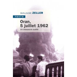 Oran, 5 juillet 1962 - Guillaume Zeller