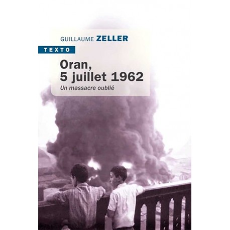 Oran, 5 juillet 1962 - Guillaume Zeller