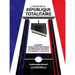 L’école de la République totalitaire  - Claude Meunier-Berthelot