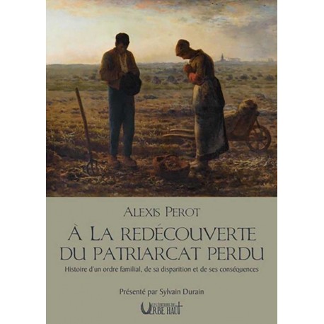 A la redécouverte du patriarcat perdu - Alexis Pérot