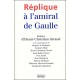 Réplique à l'amiral de Gaulle - Ouvrage Collectif