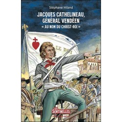 Jacques Cathelineau, général vendéen - Stéphane Hiland - Daniel Lordey