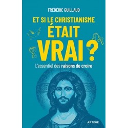 Et si le christianisme était vrai ? - Frédéric Guillaud
