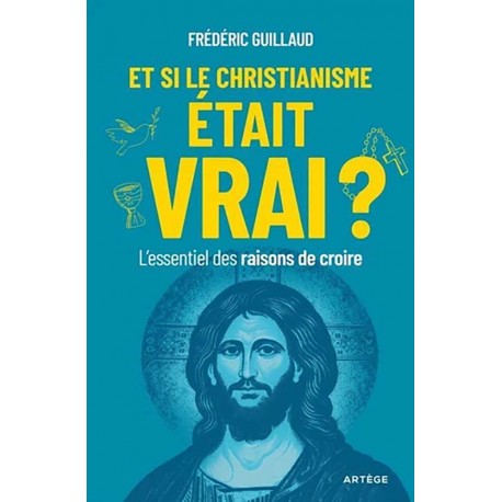 Et si le christianisme était vrai ? - Frédéric Guillaud
