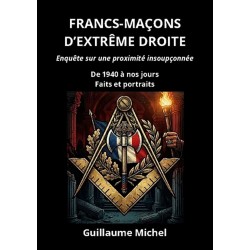 Francs-maçons d'extrême droite - Guillaume Michel
