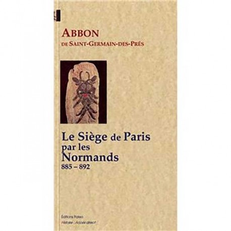 Le Siège de Paris par les Normands. 885 - 892. - Abbon de Saint-Germain-Des-Prés